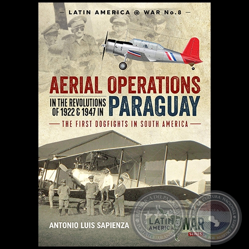 AERIAL OPERATIONS in the Revolutions of 1922 and 1947 in Paraguay - Autor: ANTONIO LUIS SAPIENZA FRACCHIA - Ao 2018